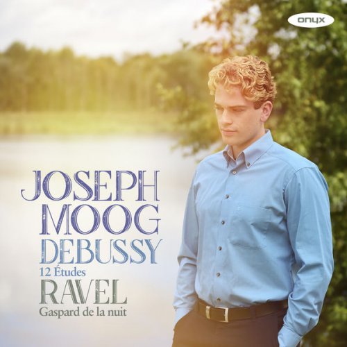 Joseph Moog - Debussy: 12 études - Ravel: Gaspard la nuit (2018) [Hi-Res]