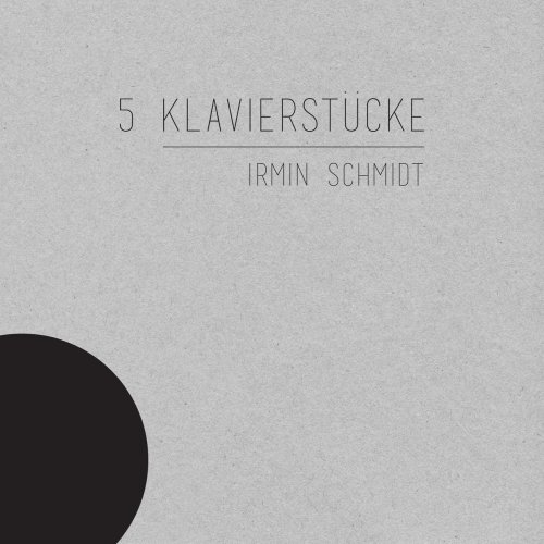 Irmin Schmidt - 5 Klavierstücke (2018)