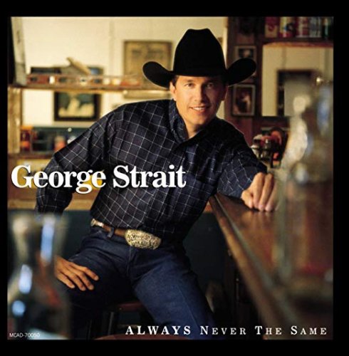 George Strait - Always Never the Same (1999)