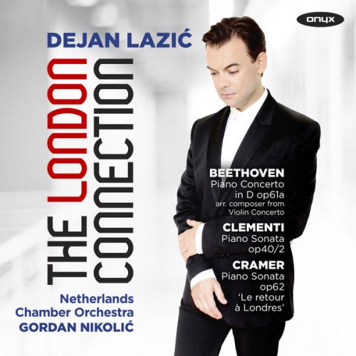 Dejan Lazic & Netherlands Chamber Orchestra - The London Connection: Beethoven, Clementi & Cramer (2018) [Hi-Res]