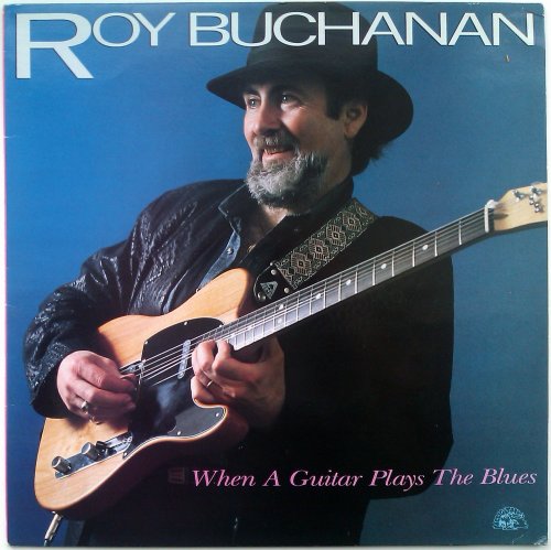 Roy Buchanan - When A Guitar Plays The Blues (1985) LP