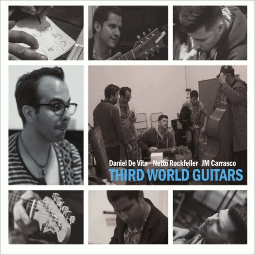 Daniel De Vita, Netto Rockfeller, JM Carrasco - Third World Guitars (2017)