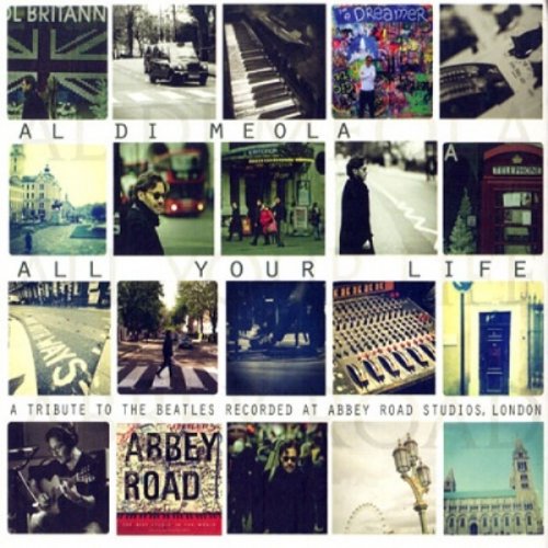 Al Di Meola - All Your Life: A Tribute To The Beatles Recorded At Abbey Road Studios, London (2013) 320 Kbps