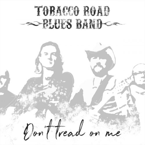 Tobacco Road Blues band - Don´t Tread On Me (2018)