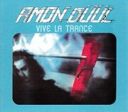 Amon Duul II - Vive La Trance (Reissue, Remastered) (1973/2007)