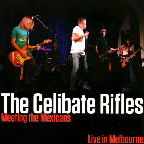 The Celibate Rifles - Meeting the Mexicans Live In Melbourne (2018)