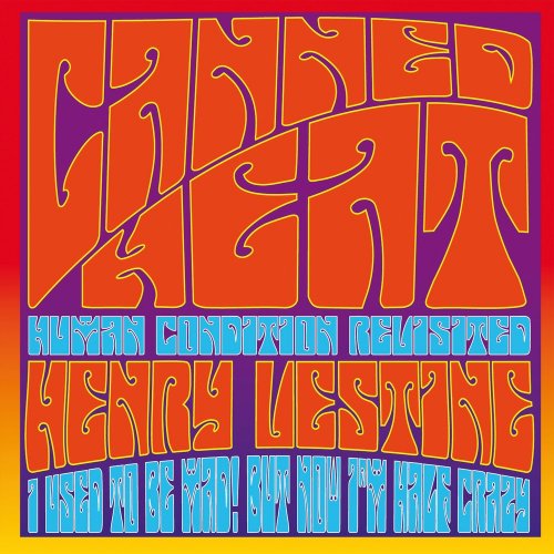 Canned Heat, Henry Vestine - Human Condition Revisited / I Used To Be Mad! But Now I'm Half Crazy (2006) CDRip