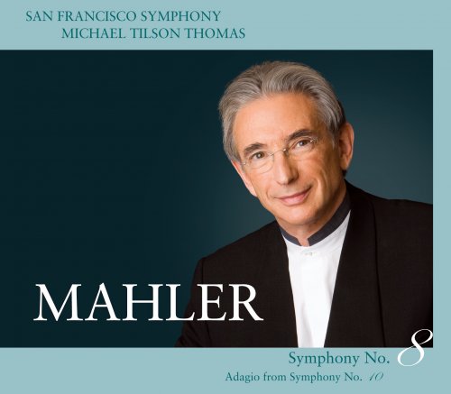 Michael Tilson Thomas - Mahler: Symphony No 8, 10 Adagio (2008) [SACD]