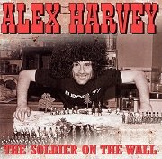 Alex Harvey - The Soldier on the Wall (Reissue) (1983/2003)
