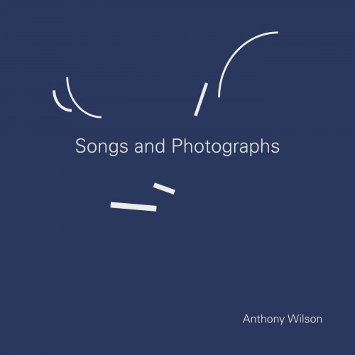 Anthony Wilson - Songs and Photographs (2018) [Hi-Res]