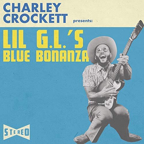 Charley Crockett - Lil G.L.'s Blue Bonanza (2018)