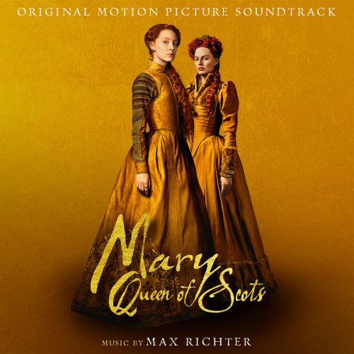 Max Richter - Mary Queen Of Scots (Original Motion Picture Soundtrack) (2018) [Hi-Res]