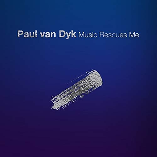 Paul van Dyk - Music Rescues Me (2018)