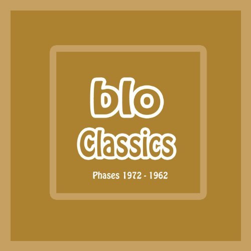 Blo - Classics (Phases) 1972-1982 (2010)