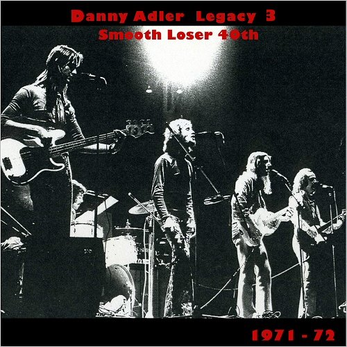 Danny Adler - The Danny Adler Legacy Series Vol. 3: Smooth Loser 40th 1971-72 (2012)