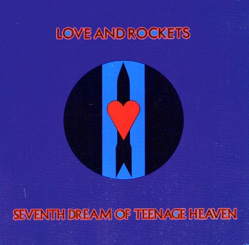 Love and Rockets - Seventh Dream of Teenage Heaven (1986)