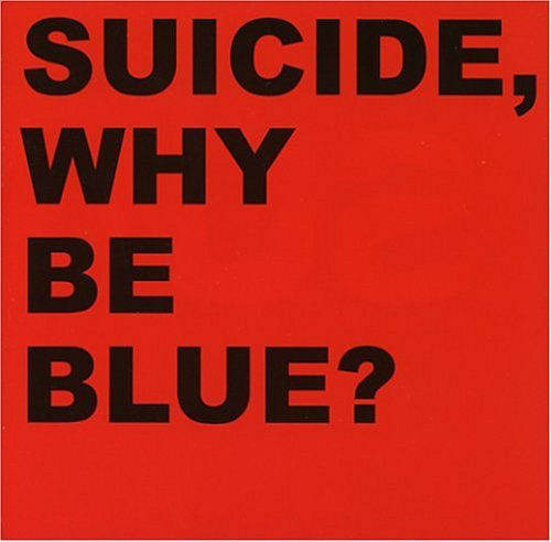Suicide - Why be blue (2 disc Edition) (2004)