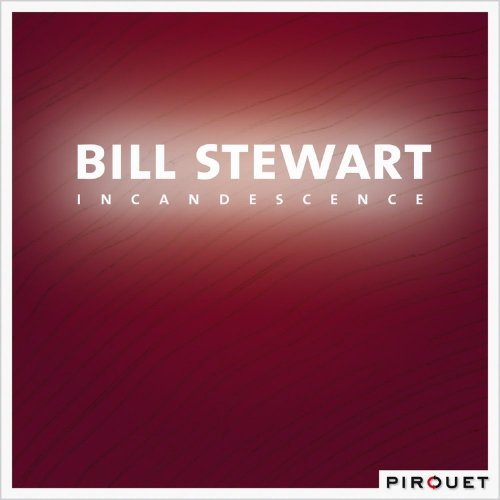 Bill Stewart - Incandescence (2008) CDRip