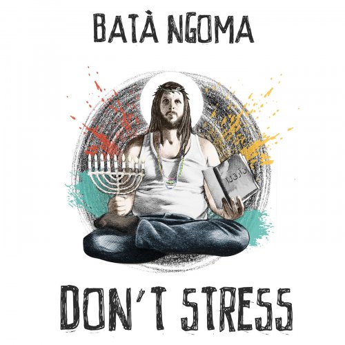 Batà Ngoma - Don't Stress (2017) [Hi-Res]