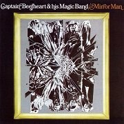 Captain Beefheart & His Magic Band - Mirror Man (Reissue) (1971/1988)