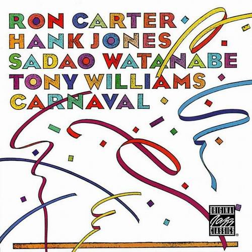Ron Carter, Hank Jones, Sadao Watanabe, Tony Williams - Carnaval (1978) 320 kbps