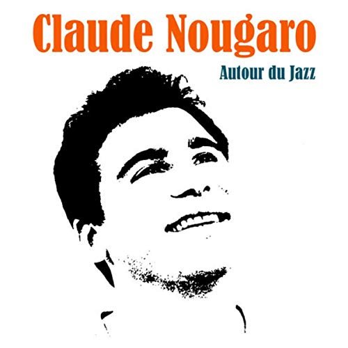 Claude Nougaro - Autour du Jazz (2018)