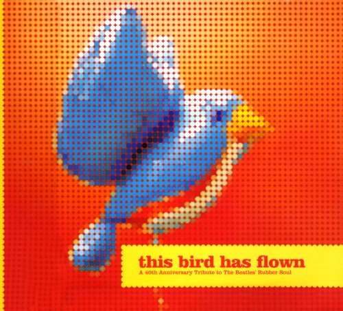 VA - This Bird Has Flown: A 40th Anniversary Tribute To The Beatles' Rubber Soul (2005)