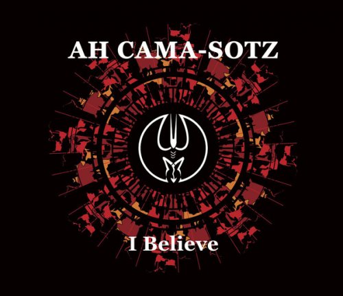 Ah Cama-Sotz - I Believe (2018)