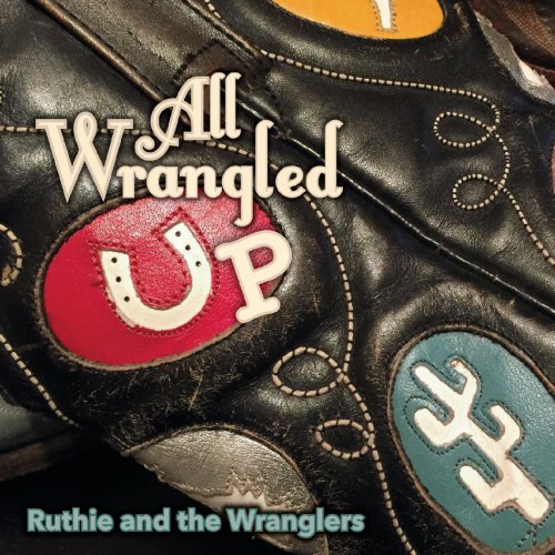 Ruthie & The Wranglers - All Wrangled Up (2018)