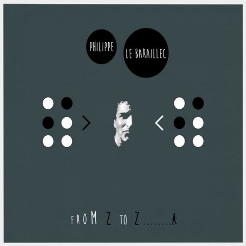 Philippe Le Baraillec - From Z to Z (2018) [Hi-Res]