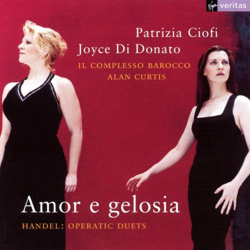 Patrizia Ciofi, Joyce Di Donato, Il Complesso Barocco, Alan Curtis - Handel: Amor e gelosia - Operatic duets (2005)