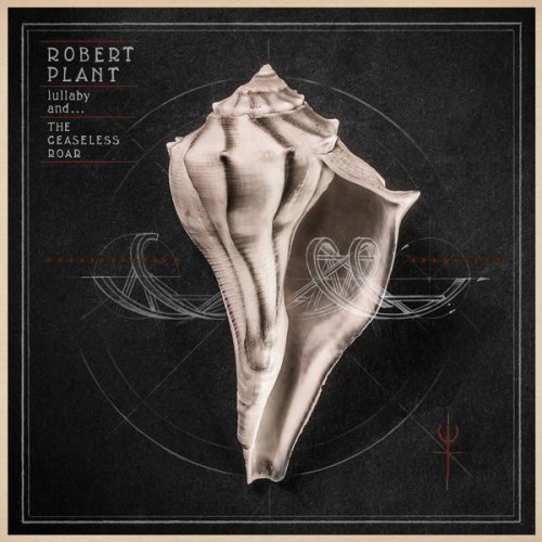 Robert Plant - Lullaby And... The Ceaseless Roar (2014/2016) [Hi-Res]