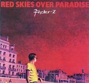 Fischer-Z - Red Skies Over Paradise (Reissue) (1981/2006)