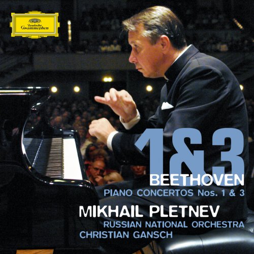 Mikhail Pletnev, Russian National Orchestra, Christian Gansch - Beethoven: Piano Concertos Nos. 1 & 3 (2007)
