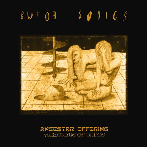 Butoh Sonics - Ancestar Offering, Vol. 2 (Crime of Dance) (2019)