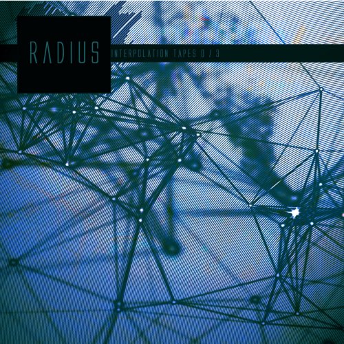Radius - Interpolation Tapes (Restoration Zero) (2018)
