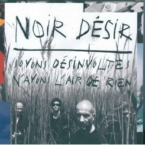 Noir Désir - Soyons Désinvoltes, N'Ayons L'Air De Rien (2CD) (2011)