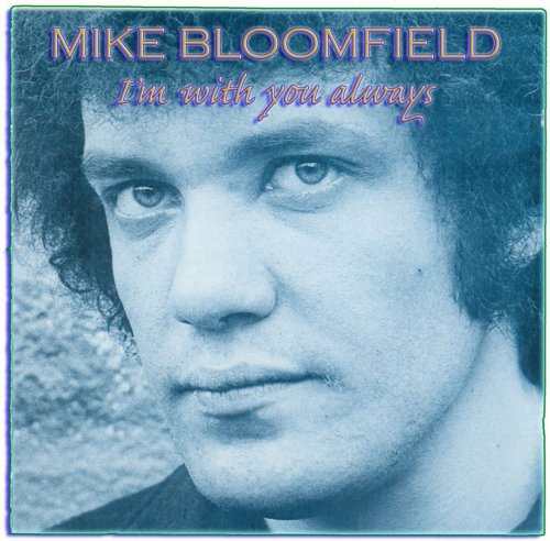 Mike Bloomfield - I'm With You Always (1987) Lossless