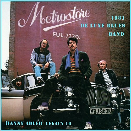 Danny Adler - The Danny Adler Legacy Series Vol. 16: De Luxe Blues Band 1981 (2013)