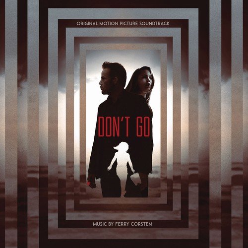 Ferry Corsten - Don’t Go (Original Motion Picture Soundtrack) (2019)