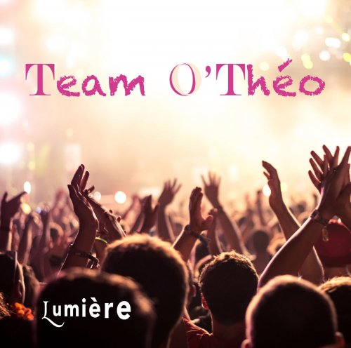 Team O'Théo - Lumière (2016/2019)