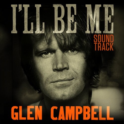 Glen Campbell - Glen Campbell: I'll Be Me Original Motion Picture Soundtrack (2015)