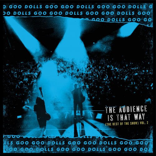 The Goo Goo Dolls - The Audience Is That Way (The Rest of the Show) Vol. 2 (2019) [Hi-Res]