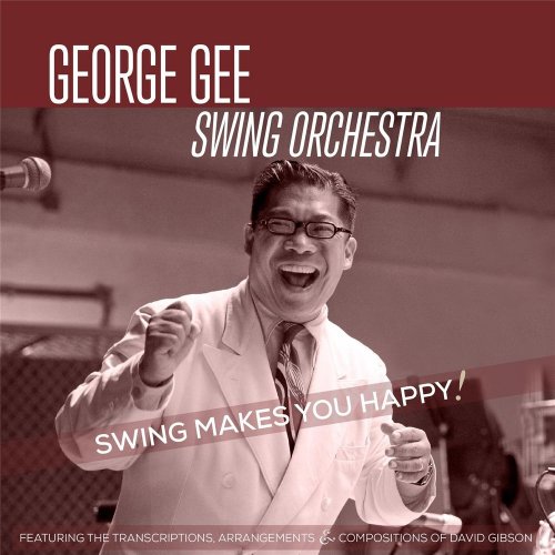George Gee & George Gee Swing Orchestra - Swing Makes You Happy! (2014)