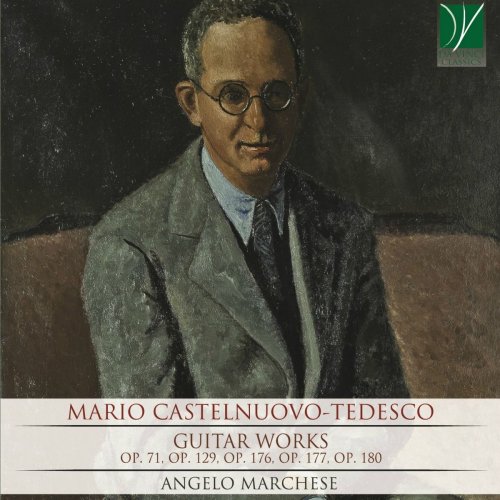 Angelo Marchese - Mario Castelnuovo-Tedesco: Guitar Works (2019)