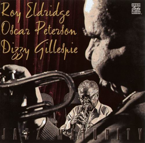 Roy Eldridge, Oscar Peterson, Dizzy Gillespie - Jazz Maturity (1975)
