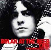 T. Rex, Tyrannosaurus Rex - Bolan At The Beeb - A BBC Recording (Remastered) (2007)