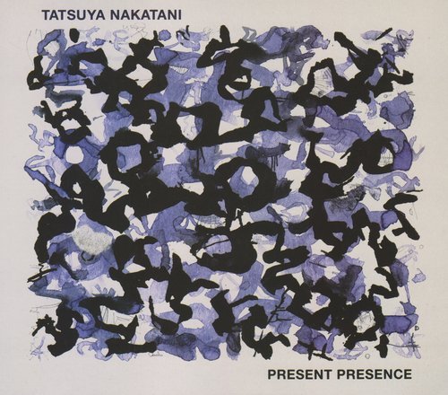 Tatsuya Nakatani - Present Presence (2013)