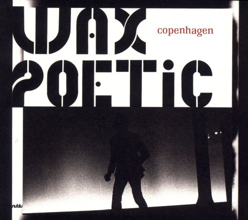 Wax Poetic - Copenhagen (2006)