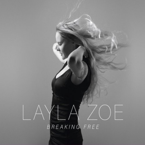 Layla Zoe - Breaking Free (2016) [Hi-Res]